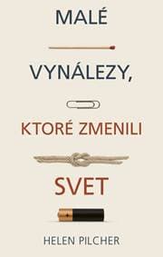 Malé vynálezy, ktoré zmenili svet - Pilcher Helen 1