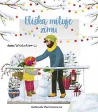 Eliškin svet 4: Eliška miluje zimu - Wlodarkiewicz Anna 1