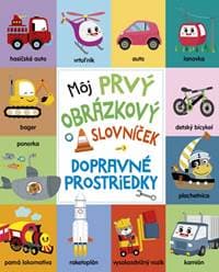 Môj prvý obrázkový slovníček: Dopravné prostriedky - autor neuvedený