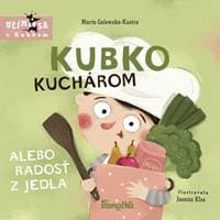 Kubko kuchárom alebo radosť z jedla - Galewska-Kustra Marta 1