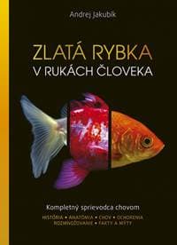 Zlatá rybka v rukách človeka: Kompletný sprievodca chovom - Jakubík Andrej