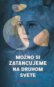 Možno si zatancujeme na druhom svete - Feldeková Oľga 1
