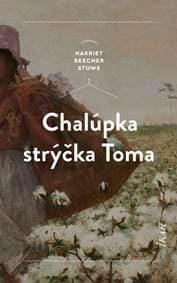Chalúpka strýčka Toma - Beecher Stowe Harriet 1