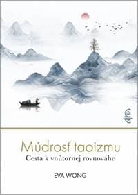 Múdrosť taoizmu: Cesta k vnútornej rovnováhe - Wong Eva