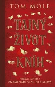 Tajný život kníh: Prečo knihy znamenajú viac než slová - Mole Tom 1