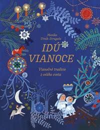 Idú Vianoce: Vianočné tradície z celého sveta - Utnik-Strugała Monika