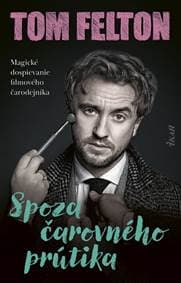 Spoza čarovného prútika - Felton Tom