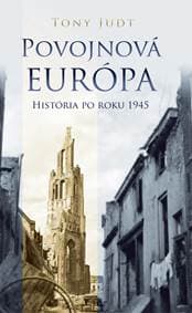 Povojnová Európa. História po roku 1945 - Tony Judt