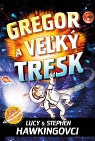 Gregor a veľký tresk (3.) - Lucy Hawking, Stephen Hawking