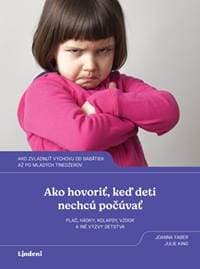 Ako hovoriť, keď deti nechcú počúvať - Joanna Faber a Julie King