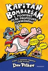 Kapitán Bombarďák 4: Kapitán Bombarďák a pochybný plán profesora Pokakaného - Dav Pilkey 1