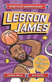 LeBron James. Športové superhviezdy - Hannah Dolan, Guy Harvey 1