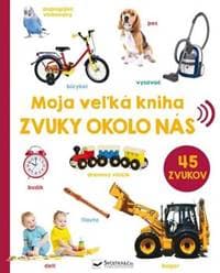 Moja veľká kniha - Zvuky okolo nás - autor neuvedený