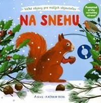 Na snehu - veľké objavy pre malých objaviteľov - Behl Anne-Kathrin