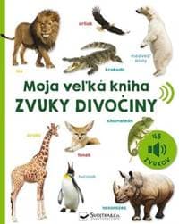 Moja veľká kniha - Zvuky divočiny - autor neuvedený