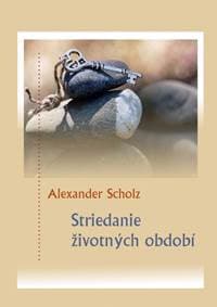 Striedanie životných období - Scholz Alexander 1