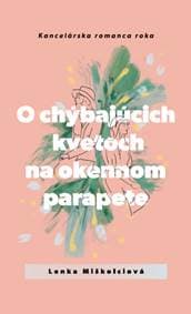 O chýbajúcich kvetoch na okennom parapete - Lenka Miškolciová 1