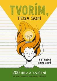 Tvorím, teda som - Katarína Baranová 1
