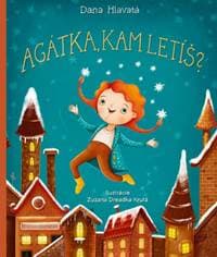Agátka, kam letíš? - Hlavatá Dana