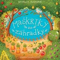 Maškrtky zo záhradky - Kuľková Natália