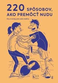 220 spôsobov, ako premôcť nudu - Jozef Kováčik 1