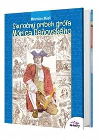 Skutočný príbeh grófa Mórica Beňovského - Musil Miroslav