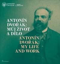 Antonín Dvořák: Můj život a dílo / Antonín Dvořák: My Life and Work - Veronika Vejvodová (ed.)