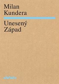 Unesený Západ - Kundera Milan