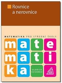 Matematika pro střední školy Rovnice a nerovnice - Oldřich Odvárko 1