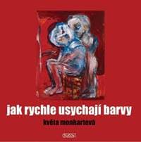 Jak rychle usychají barvy - Květa Monhartová 1