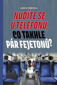 Nudíte se u telefonu, co takhle pár fejetonů? - Nedělková Ludmila