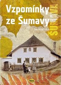 Vzpomínky ze Šumavy - Voldřich Jan 1
