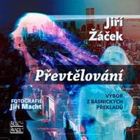 Převtělování - Výbor z básnických překladů - Žáček Jiří