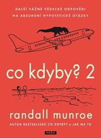 Co kdyby? 2 - Další vážné vědecké odpovědi na absurdní hypotetické otázky - Munroe Randall