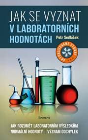 Jak se vyznat v laboratorních hodnotách - Jak rozumět laboratorním výsledkům, normální hodnoty, význam odchylek - Sedláček Petr