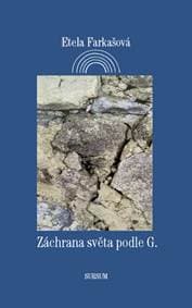 Záchrana světa podle G. - Etela Farkašová 1