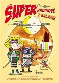 Superhrdinové z Galaxie - Vesmírné dobrodružné luštění - Pospíchal Josef
