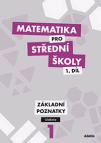 Matematika pro střední školy 1.díl Učebnice - Blanka Škaroupková, Peter Krupka, Zdeněk Polický 1
