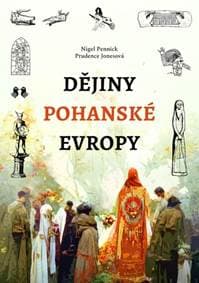 Dějiny pohanské Evropy - Nigel Pennick, Prudence Jonesová 1