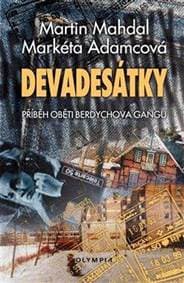 Devadesátky - Příběh oběti Berdychova gangu - Mahdal, Adamcová Markéta Martin 1