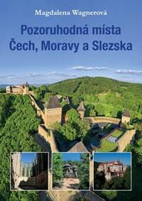 Pozoruhodná místa Čech, Moravy a Slezska - Wagnerová Magdalena