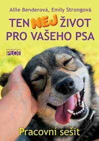Ten nej život pro vašeho psa - Pracovní sešit - Benderová, Emily Strongová Allie 1