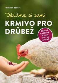 Děláme si sami krmivo pro drůbež - Bauer Wilhelm 1