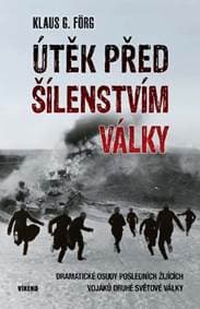 Útěk před šílenstvím války - Klaus G. Förg
