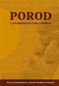 Porod v proměnách času - Lochmanová Alena