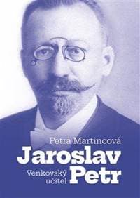 Venkovský učitel Jaroslav Petr - Martincová Petra
