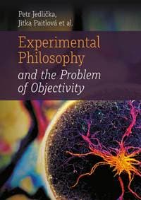 Experimental Philosophy and the Problem of Objectivity - Jedlička, Jitka Paitlová Petr 1