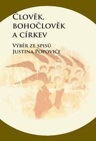 Člověk, bohočlověk a církev - Výběr ze spisů Justina Popoviće - Širka Zdenko 1