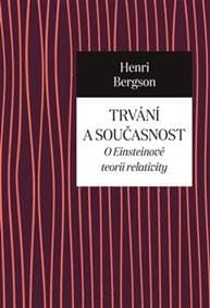 Trvání a současnost - O Einsteinově teorii relativity - Bergson Henri 1