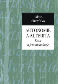 Autonomie a alterita - Kant a fenomenologie - Sirovátka Jakub 1
